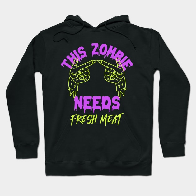 This Zombie Needs Fresh Meat Hoodie by Sam's Shirt Barn